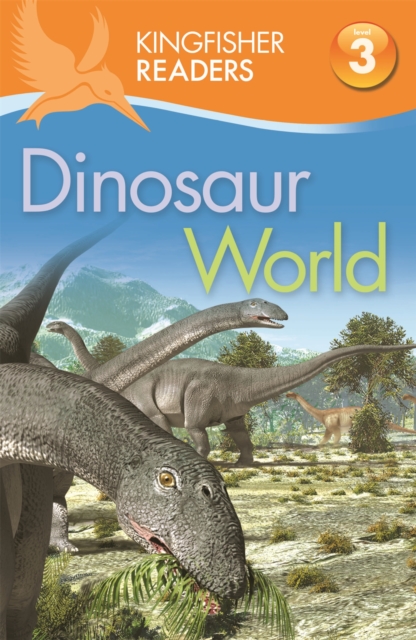 Book cover of Kingfisher Readers: Dinosaur World (Level 3: Reading Alone with Some Help)