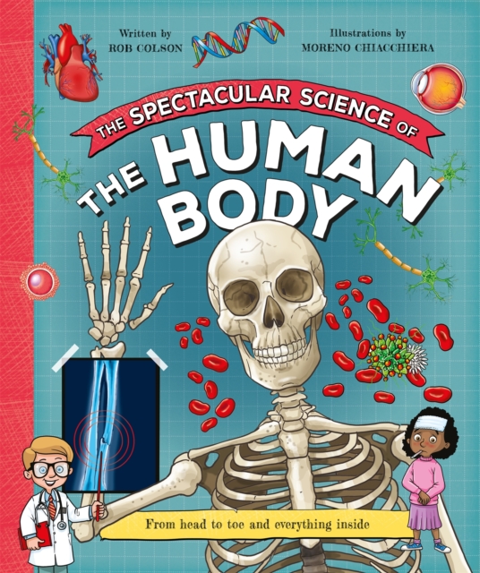 Book cover of The Spectacular Science  of the Human Body