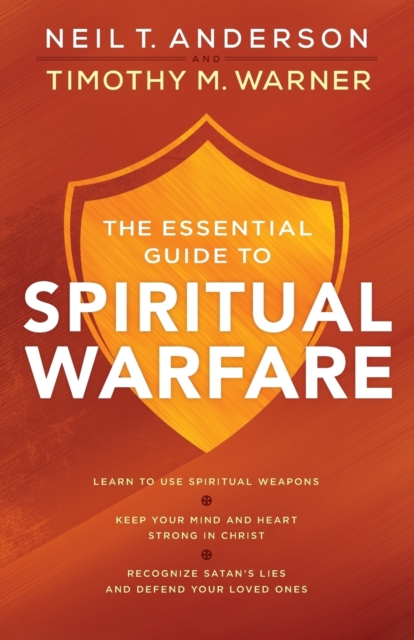 Book cover of The Essential Guide to Spiritual Warfare – Learn to Use Spiritual Weapons; Keep Your Mind and Heart Strong in Christ; Recognize Satan`s Lies a
