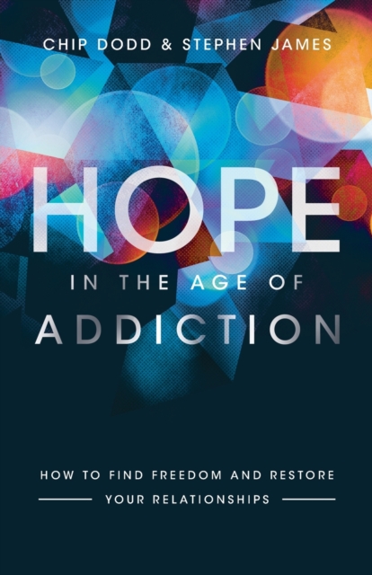 Book cover of Hope in the Age of Addiction - How to Find Freedom and Restore Your Relationships