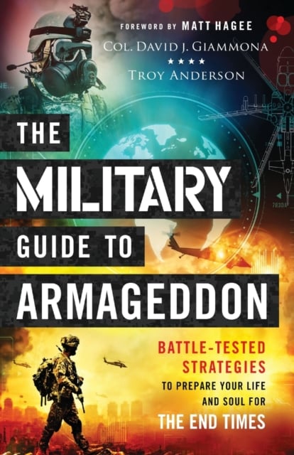 The Military Guide to Armageddon - Battle-Tested Strategies to Prepare ...