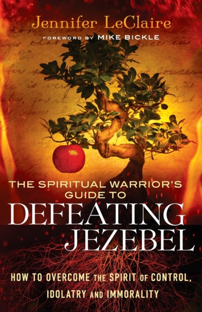 Book cover of The Spiritual Warrior`s Guide to Defeating Jezeb – How to Overcome the Spirit of Control, Idolatry and Immorality