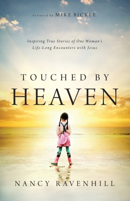 Book cover of Touched by Heaven - Inspiring True Stories of One Woman`s Lifelong Encounters with Jesus