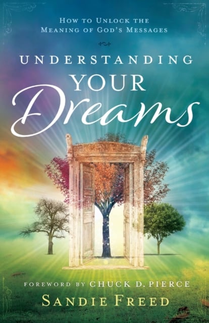 Book cover of Understanding Your Dreams – How to Unlock the Meaning of God`s Messages