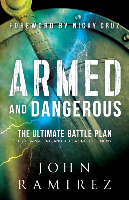 Book cover of Armed and Dangerous – The Ultimate Battle Plan for Targeting and Defeating the Enemy
