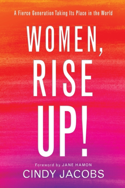 Book cover of Women, Rise Up! – A Fierce Generation Taking Its Place in the World