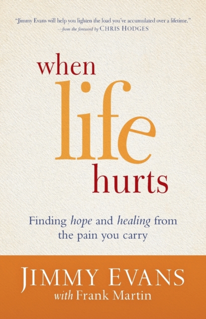 Book cover of When Life Hurts - Finding Hope and Healing from the Pain You Carry