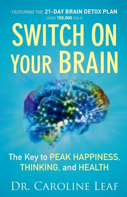 Book cover of Switch On Your Brain – The Key to Peak Happiness, Thinking, and Health
