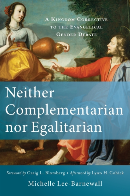Book cover of Neither Complementarian nor Egalitarian – A Kingdom Corrective to the Evangelical Gender Debate