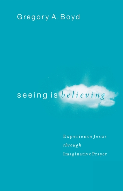 Book cover of Seeing Is Believing – Experience Jesus through Imaginative Prayer
