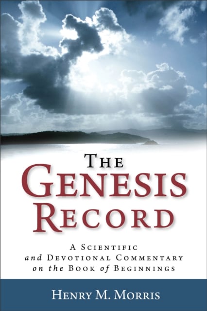 Book cover of The Genesis Record – A Scientific and Devotional Commentary on the Book of Beginnings