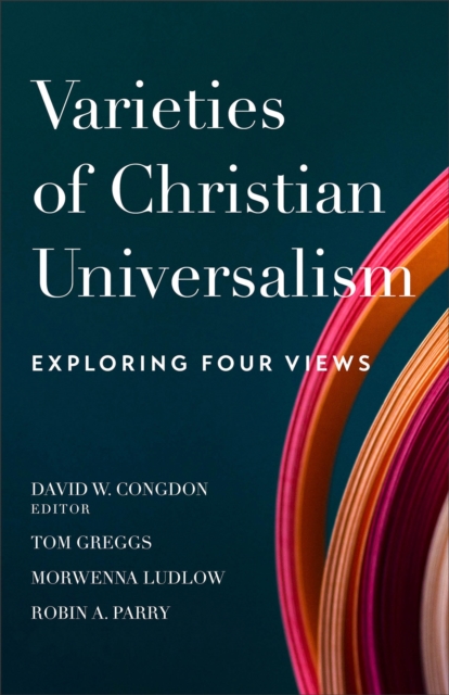 Book cover of Varieties of Christian Universalism - Exploring Four Views