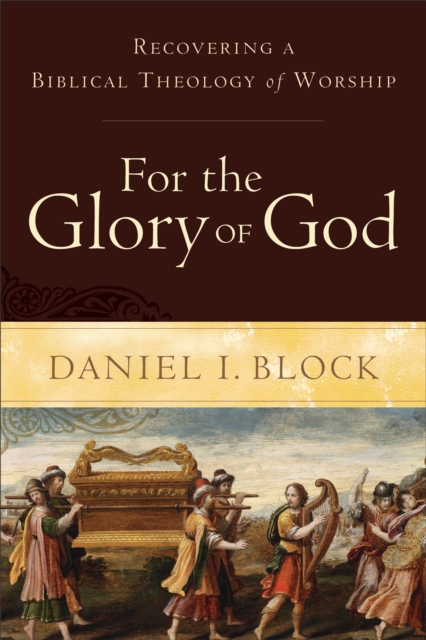 Book cover of For the Glory of God – Recovering a Biblical Theology of Worship