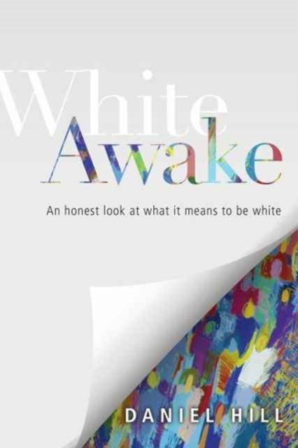 Book cover of White Awake – An Honest Look at What It Means to Be White