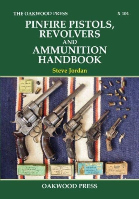 Book cover of Pinfire Pistols, Revolvers and Ammunition Handbook
