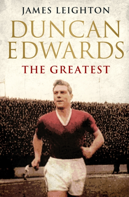 Book cover of Duncan Edwards: The Greatest
