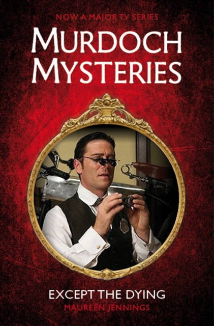 Book cover of Murdoch Mysteries - Except the Dying