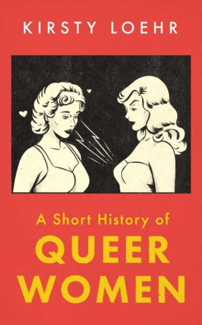 Book cover of A Short History of Queer Women