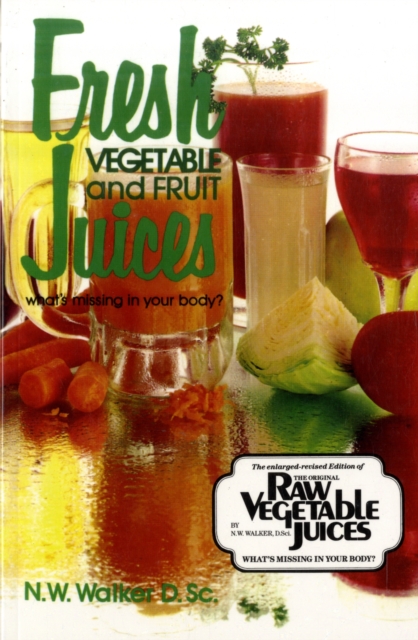 Book cover of Fresh Vegetable and Fruit Juices