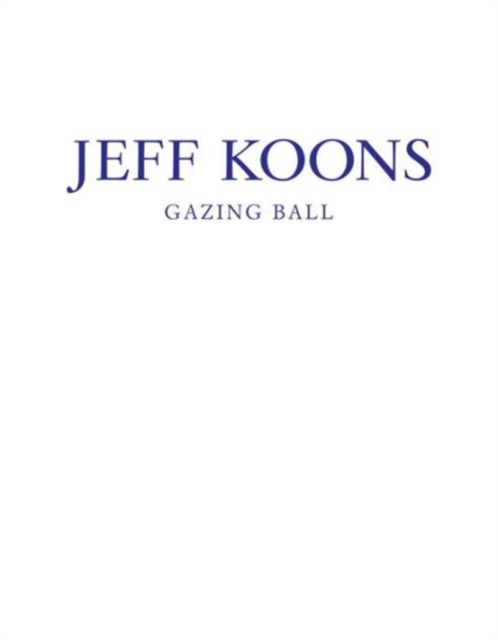 Book cover of Jeff Koons: Gazing Ball