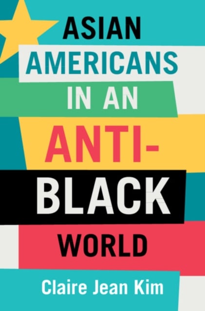 Book cover of Asian Americans in an Anti-Black World
