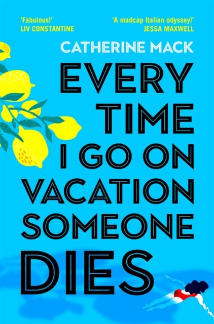 Book cover of Every Time I Go on Vacation, Someone Dies