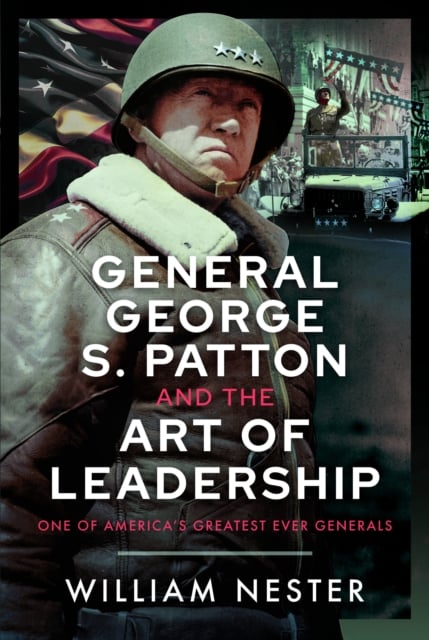 Book cover of General George S. Patton and the Art of Leadership