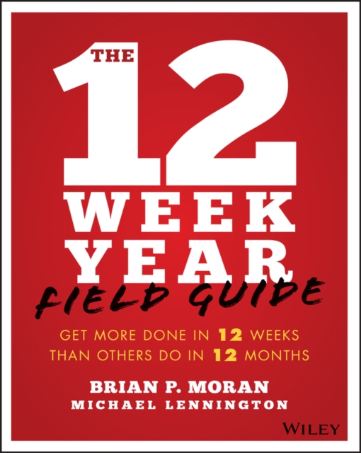 Book cover of The 12 Week Year Field Guide