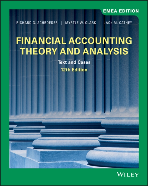 Financial Accounting Theory and Analysis by Jack M. Cathey, Richard G.  Schroeder, Myrtle W. Clark | Shakespeare & Company