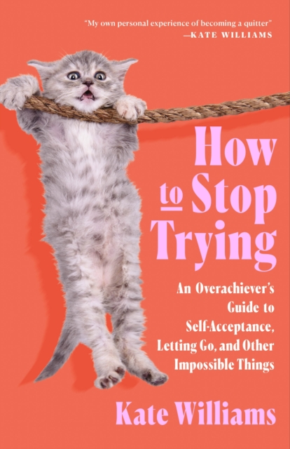 Book cover of How to Stop Trying