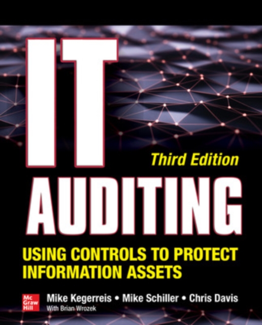 Book cover of IT Auditing Using Controls to Protect Information Assets, Third Edition