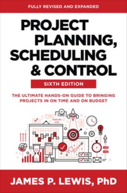 Book cover of Project Planning, Scheduling, and Control, Sixth Edition: The Ultimate Hands-On Guide to Bringing Projects in On Time and On Budget
