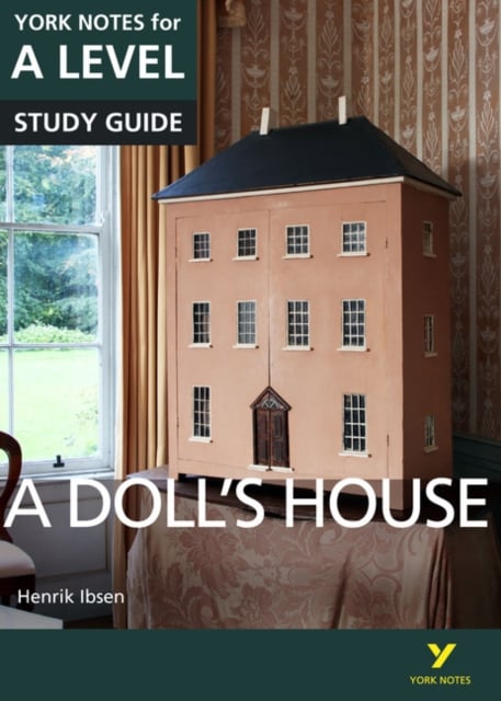 Book cover of A Doll’s House: York Notes for A-level: everything you need to catch up, study and prepare for 2025 assessments and 2026 exams