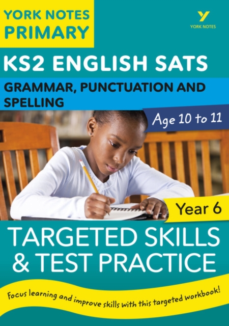 Book cover of English SATs Grammar, Punctuation and Spelling Targeted Skills and Test Practice for Year 5: York Notes for KS2 catch up, revise and be ready for 2025 exams