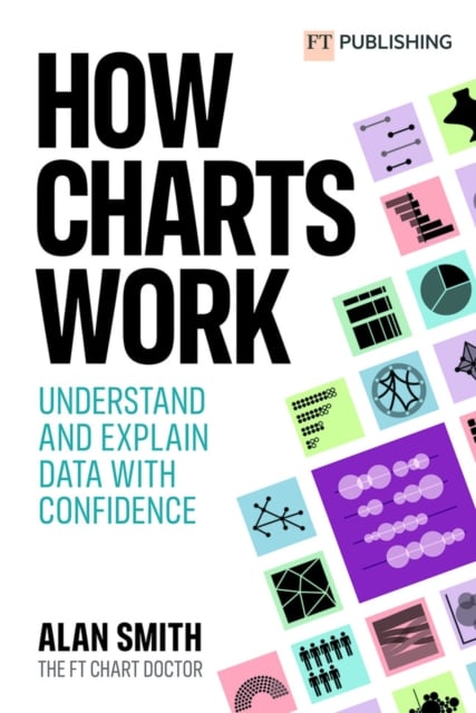 Book cover of How Charts Work: Understand and explain data with confidence