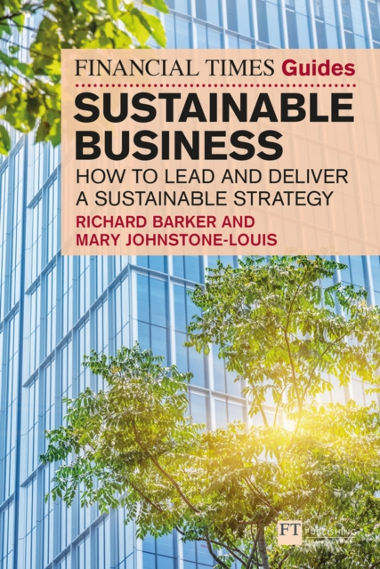 Book cover of The Financial Times Guide to Sustainable Business: How to lead and deliver a sustainable strategy