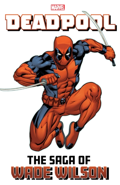 Book cover of Deadpool: The Saga of Wade Wilson