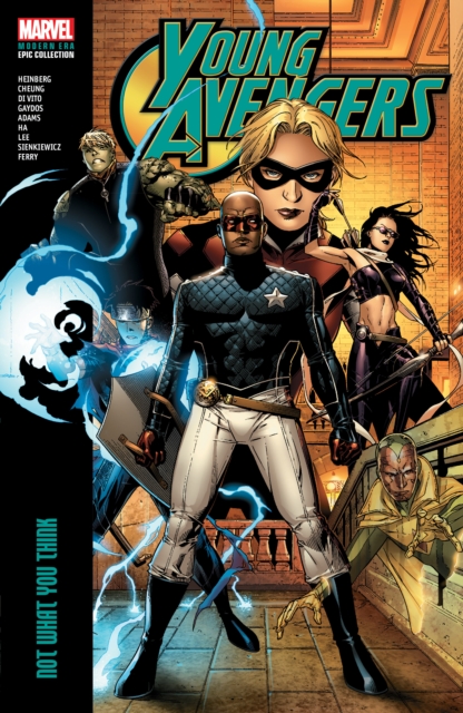 Book cover of Young Avengers Modern Era Epic Collection: Not What You Think