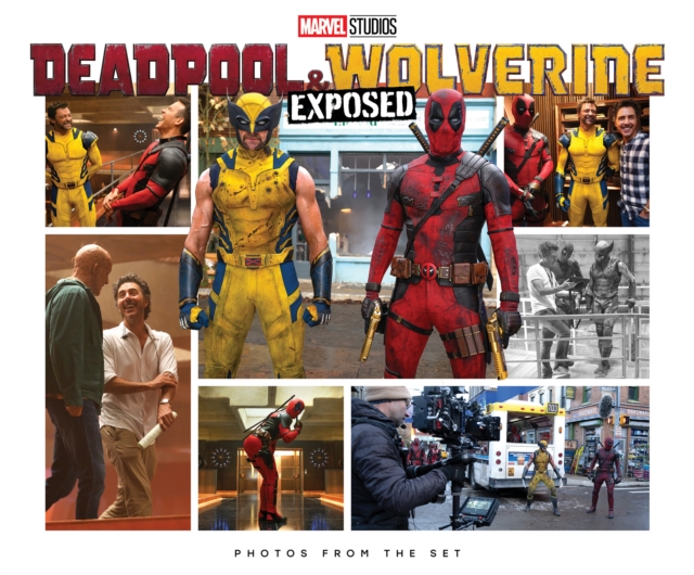 Book cover of Marvel Studios' Deadpool & Wolverine: Exposed - Photos From The Set