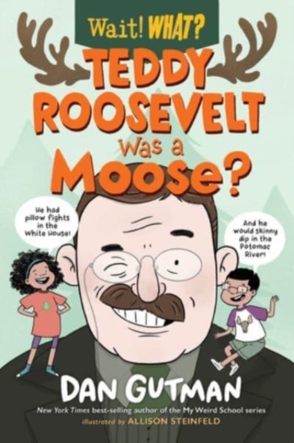 Book cover of Teddy Roosevelt Was a Moose?