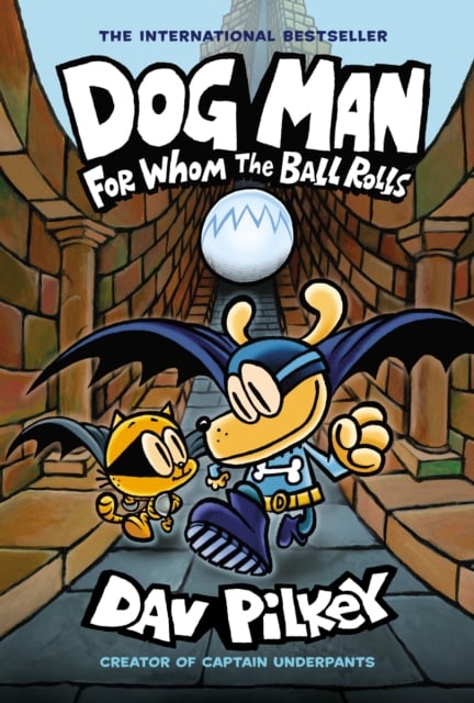 Book cover of Dog Man 7: For Whom the Ball Rolls
