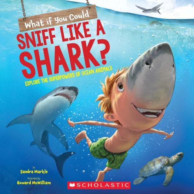 Book cover of What If You Could Sniff Like a Shark?: Explore the Superpowers of Ocean Animals