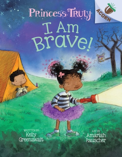 Book cover of I Am Brave!: An Acorn Book (Princess Truly #5)