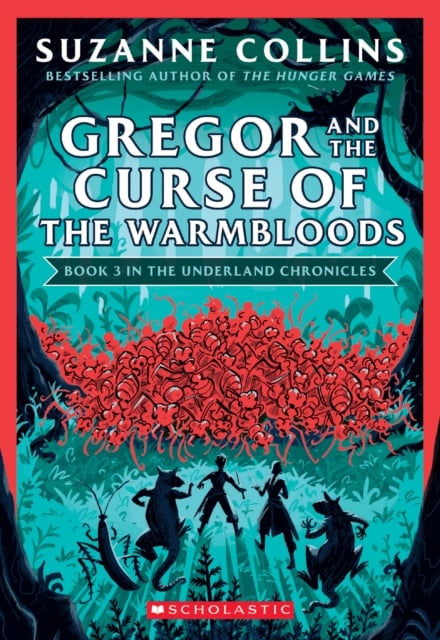 Book cover of Gregor and the Curse of the Warmbloods (The Underland Chronicles #3: New Edition)