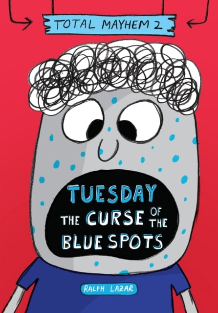 Book cover of Tuesday - The Curse of the Blue Spots (Total Mayhem #2)