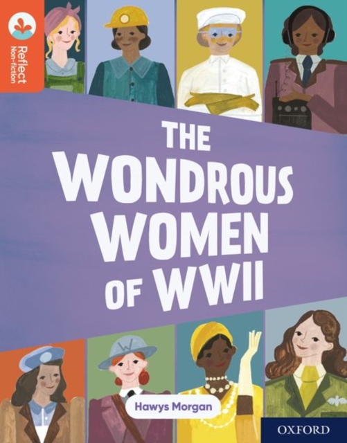 Book cover of Oxford Reading Tree TreeTops Reflect: Oxford Reading Level 13: The Wondrous Women of WWII