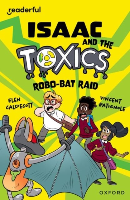 Book cover of Readerful Independent Library: Oxford Reading Level 11: Isaac and the Toxics · Robo-Bat Raid