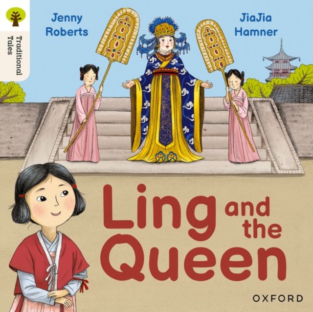Book cover of Oxford Reading Tree Traditional Tales: Level 3: Ling and the Queen