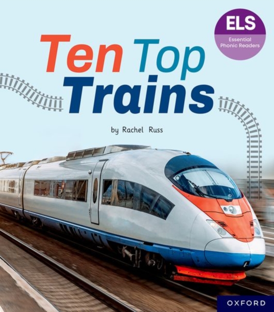 Book cover of Essential Letters and Sounds: Essential Phonic Readers: Oxford Reading Level 6: Ten Top Trains
