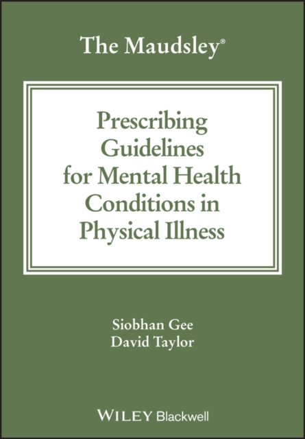 Book cover of The Maudsley Prescribing Guidelines for Mental Health Conditions in Physical Illness